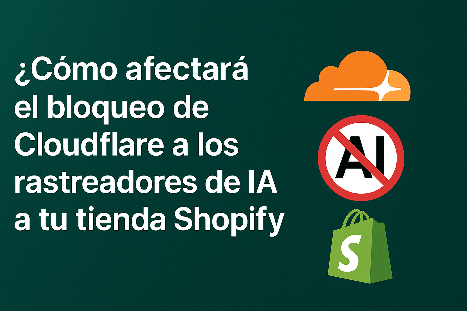 Cloudlfare bloquea IA cómo afecta a Shopify